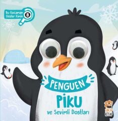Penguen Piku ve Sevimli Dostları - Bu Kocaman Gözler Kimin? - Sincap Kitap