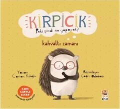 Kirpicik Peki Şimdi Ne Yapacak? Kahvaltı Zamanı - Cırt Cırtlı Kitap İnteraktif Hikayeler - Sincap Kitap