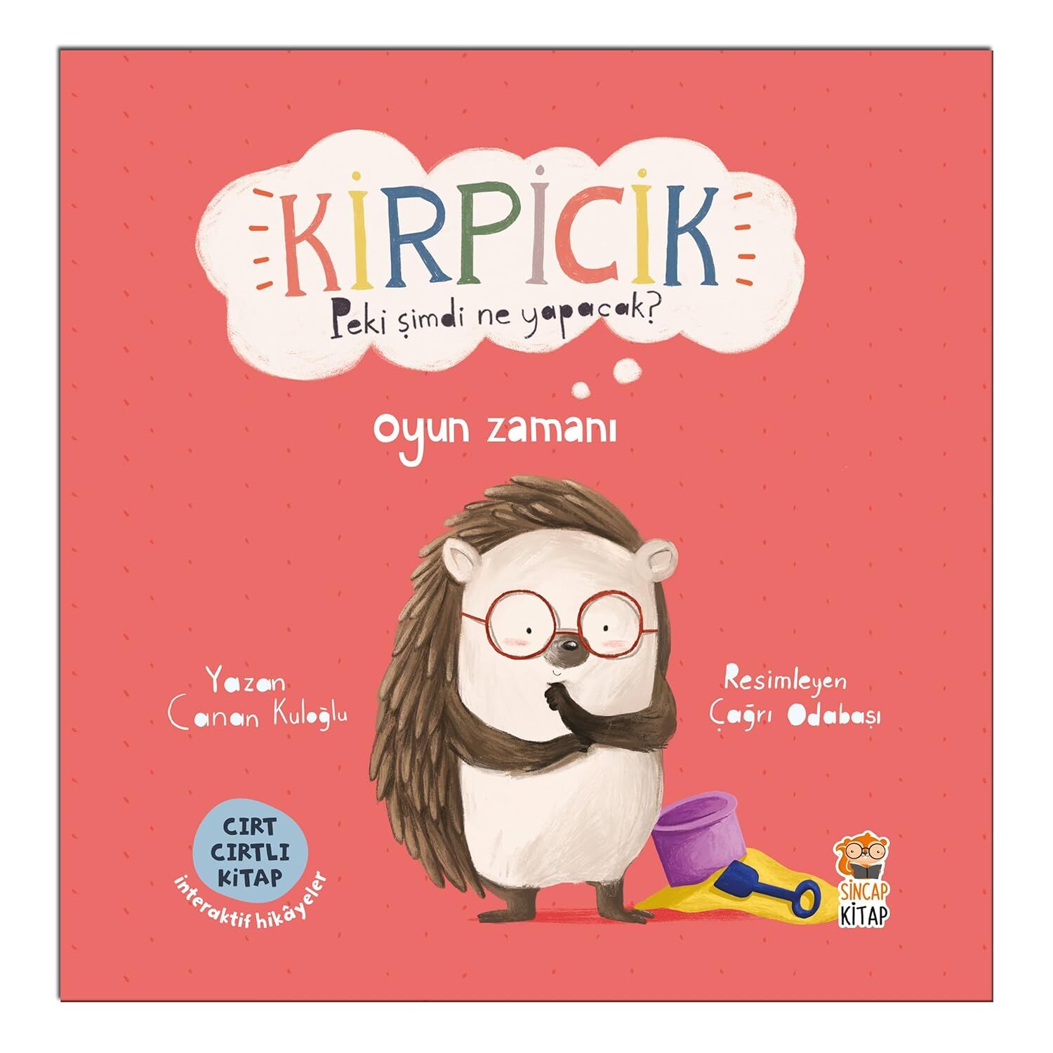 Kirpicik Peki Şimdi Ne Yapacak? Oyun Zamanı - Cırt Cırtlı Kitap İnteraktif Hikayeler - Sincap Kitap